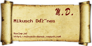 Mikusch Dénes névjegykártya